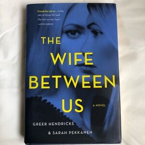 The Wife Between Us Novel by Greer Hendricks and Sarah Pekkanen. Hardcover